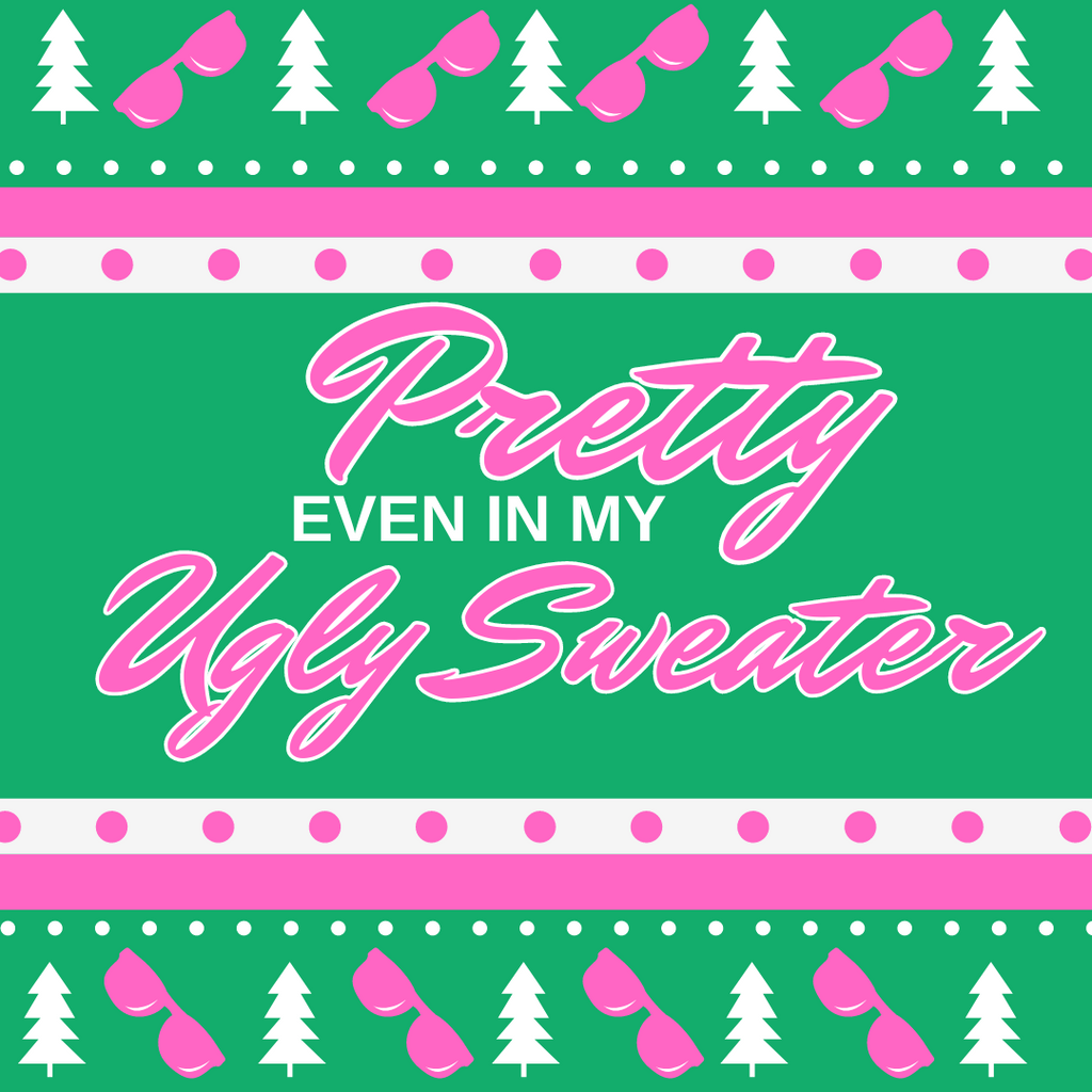 Pretty Even in My Ugly Sweater